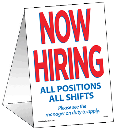 Now Hiring Table Tent - All Positions, All Shifts