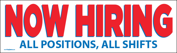 Now Hiring Banner - All Positions, All Shifts [10' x 3'] - Click Image to Close